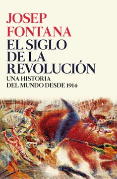 portada El Siglo de la Revolución: Una Historia del Mundo Desde 1914 (in Spanish)