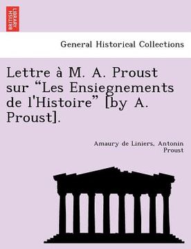 portada Lettre A M. A. Proust Sur Les Ensiegnements de L'Histoire [By A. Proust]. (en Francés)