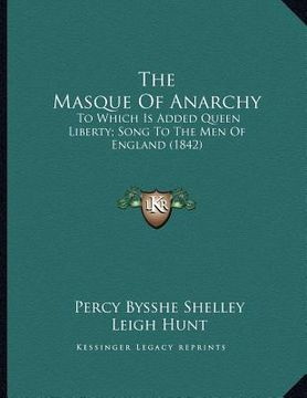 portada the masque of anarchy: to which is added queen liberty; song to the men of england (1842) (en Inglés)