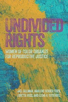 portada Undivided Rights: Women of Color Organizing for Reproductive Justice (en Inglés)