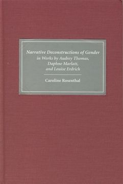 portada narrative deconstructions of gender in works by audrey thomas, daphne marlatt, and louise erdrich (en Inglés)