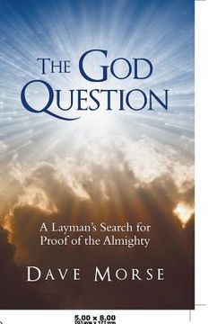 portada The God Question: A Layman's Search for Proof of the Almighty (en Inglés)