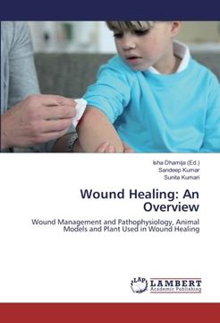 portada Wound Healing: An Overview: Wound Management and Pathophysiology, Animal Models and Plant Used in Wound Healing