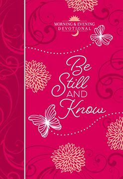 portada Be Still and Know: Morning and Evening Devotional (Morning & Evening Devotionals) (en Inglés)