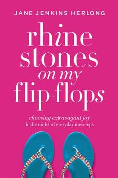 portada Rhinestones on my Flip-Flops: How to Make Life Choices That Sparkle and Shine 