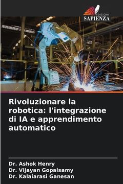 portada Rivoluzionare la robotica: l'integrazione di IA e apprendimento automatico (en Italiano)