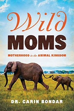 portada Wild Moms: Motherhood in the Animal Kingdom (en Inglés)