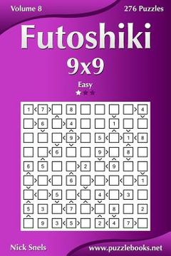 portada Futoshiki 9x9 - Easy - Volume 8 - 276 Puzzles (in English)