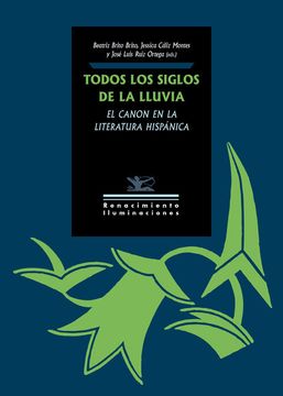 portada Todos los Siglos de la Lluvia: El Canon en la Literatura Hispánica (Iluminaciones)