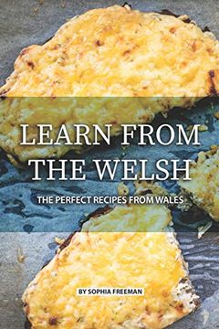 portada Learn From the Welsh: The Perfect Recipes From Wales (in English)