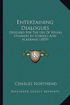 portada entertaining dialogues: designed for the use of young students in schools and academies (1859) (en Inglés)