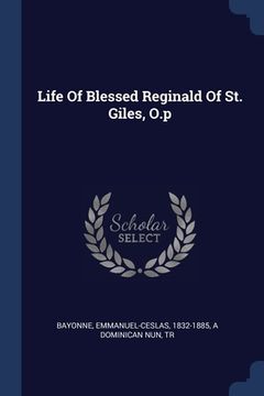 portada Life Of Blessed Reginald Of St. Giles, O.p (in English)