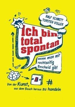 portada Ich Bin Total Spontan - Wenn Man Mir Rechtzeitig Bescheid Gibt (German Edition)