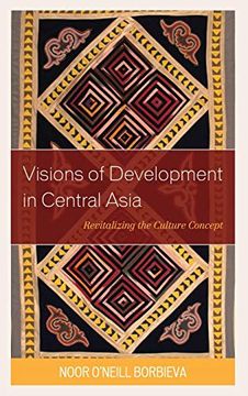 portada Visions of Development in Central Asia: Revitalizing the Culture Concept (Contemporary Central Asia: Societies, Politics, and Cultures) (in English)