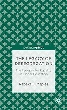 portada The Legacy of Desegregation: The Struggle for Equality in Higher Education