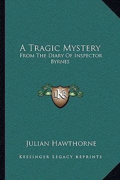 portada a tragic mystery: from the diary of inspector byrnes