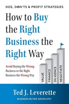 portada How to Buy the Right Business the Right Way: Avoid Buying the Wrong Business or the Right Business the Wrong Way (in English)