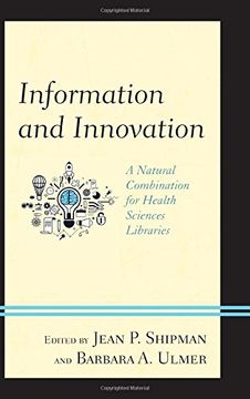 portada Information and Innovation: A Natural Combination for Health Sciences Libraries (Medical Library Association Books Series)