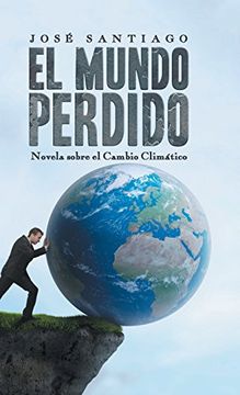 portada El Mundo Perdido: Novela Sobre el Cambio Climático (in Spanish)