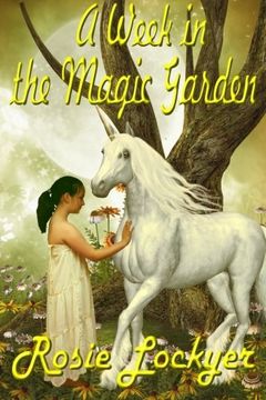 portada A Week in the Magic Garden (Rosie's Unicorn Adventures) (Volume 1)