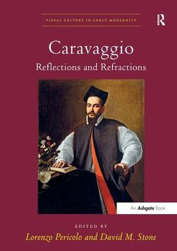 portada Caravaggio: Reflections and Refractions. Edited by Lorenzo Pericolo and David M. Stone