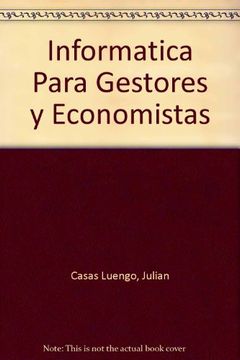 Libro Informatica para gestores y economistas, Julian Casas Luengo, ISBN  9788441509856. Comprar en Buscalibre