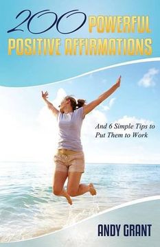 portada 200 Powerful Positive Affirmations and 6 Simple Tips to Put Them to Work (for You!)