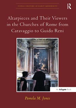 portada Altarpieces and Their Viewers in the Churches of Rome from Caravaggio to Guido Reni (in English)