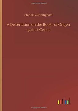 portada A Dissertation on the Books of Origen Against Celsus 