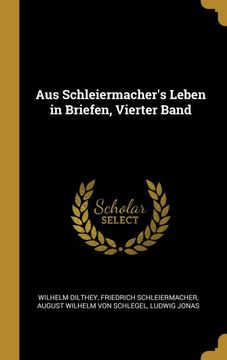 portada Aus Schleiermacher's Leben in Briefen, Vierter Band (en Alemán)