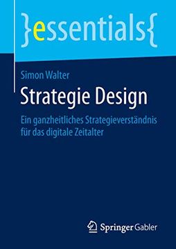 portada Strategie Design: Ein Ganzheitliches Strategieverständnis für das Digitale Zeitalter (en Alemán)