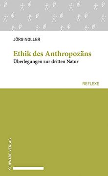 portada Ethik des Anthropozäns. Überlegungen zur Dritten Natur (Schwabe Reflexe; 79). (en Alemán)