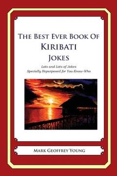 portada The Best Ever Book of Kiribati Jokes: Lots and Lots of Jokes Specially Repurposed for You-Know-Who (en Inglés)
