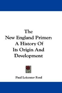 portada the new england primer: a history of its origin and development