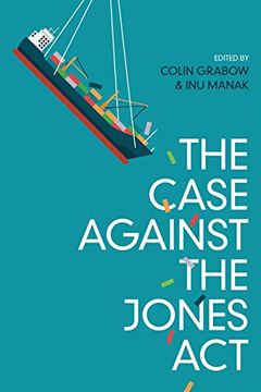 portada The Case Against the Jones act (en Inglés)