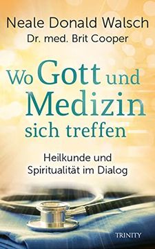 portada Wo Gott und Medizin Sich Treffen: Heilkunde und Spiritualität im Dialog (in German)