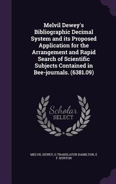 portada Melvil Dewey's Bibliographic Decimal System and its Proposed Application for the Arrangement and Rapid Search of Scientific Subjects Contained in Bee- (en Inglés)