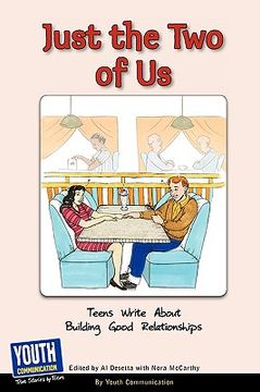 portada just the two of us: teens write about building good relationships (en Inglés)