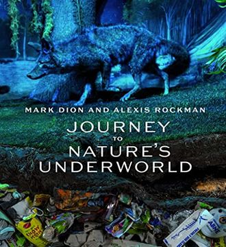 portada Mark Dion and Alexis Rockman Journey to Nature`S Underworld (en Inglés)