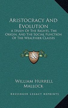 portada aristocracy and evolution: a study of the rights, the origin, and the social function of the wealthier classes (en Inglés)