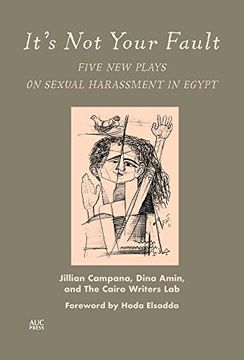 portada It'S not Your Fault: Five new Plays on Sexual Harassment in Egypt (in English)