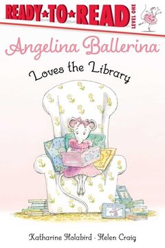 portada Angelina Ballerina Loves the Library: Ready-To-Read Level 1 (in English)