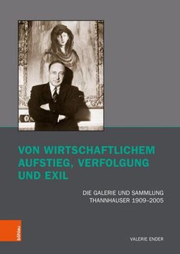 portada Von Wirtschaftlichem Aufstieg, Verfolgung Und Exil: Die Galerie Und Sammlung Thannhauser 1909-2005 (in German)