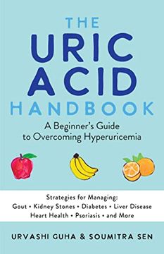 portada The Uric Acid Handbook: A Beginner'S Guide to Overcoming Hyperuricemia (Strategies for Managing: Gout, Kidney Stones, Diabetes, Liver Disease, Heart Health, Psoriasis, and More) (in English)