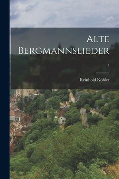 portada Alte Bergmannslieder. (en Alemán)