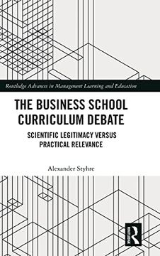 portada The Business School Curriculum Debate (Routledge Advances in Management Learning and Education) (in English)