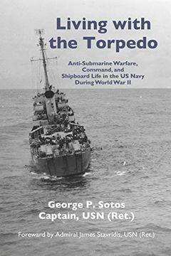 portada Living With the Torpedo: Anti-Submarine Warfare, Command, and Shipboard Life in the us Navy During World war ii (en Inglés)