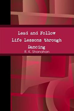 portada Lead and Follow: Life Lessons through Dancing (en Inglés)