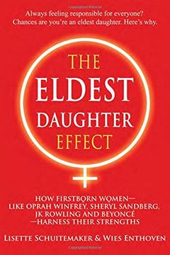 portada The Eldest Daughter Effect: How First Born Women - like Oprah Winfrey, Sheryl Sandberg, JK Rowling and Beyonce - Harness their Strengths (en Inglés)