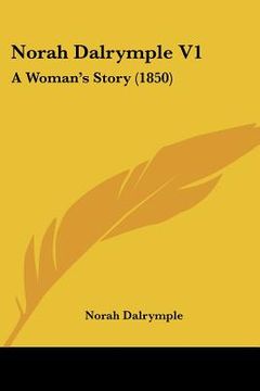 portada norah dalrymple v1: a woman's story (1850) (in English)